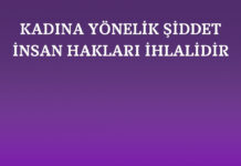 KADINA YÖNELİK ŞİDDET İNSAN HAKLARI İHLALİDİR